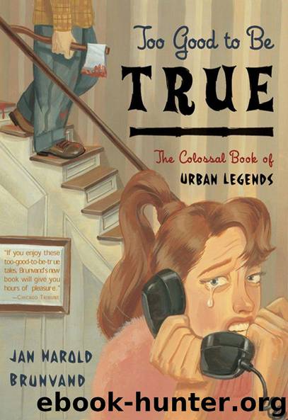 Too Good to Be True: The Colossal Book of Urban Legends by Jan Harold Harold Brunvand