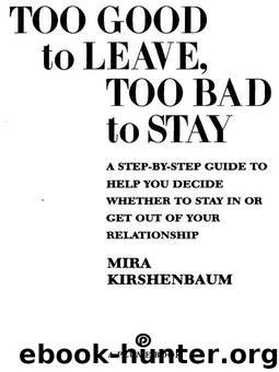 Too Good to Leave, Too Bad to Stay: A Step-by-Step Guide to Help You Decide Whether to Stay In or Get Out of Your Relationship