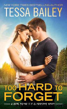Too Hard to Forget (Romancing the Clarksons Book 3) by Tessa Bailey