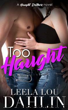Too Haught: Haught Brothers Book 2 (A Haught Brother's Novel) by Leela Lou Dahlin