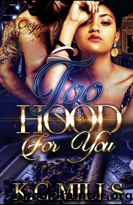 Too Hood For You ( book 1 & 2) by Mills K.C