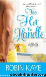 Too Hot to Handle (2009) by Kaye Robin