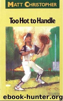 Too Hot to Handle by Matt Christopher