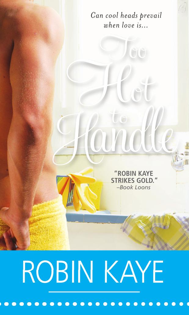 Too Hot to Handle by Robin Kaye