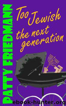Too Jewish: The Next Generation by Patty Friedmann