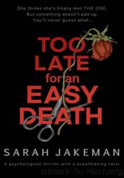 Too Late for an Easy Death by Sarah Jakeman