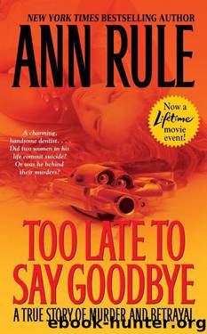 Too Late to Say Goodbye: A True Story of Murder and Betrayal by Ann Rule
