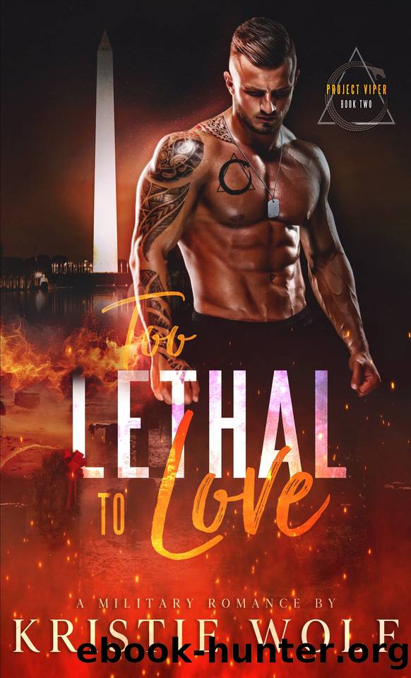 Too Lethal to Love: A Military Romance (Project VIPER Series Book 2) by Kristie Wolf