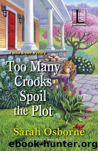 Too Many Crooks Spoil the Plot (A Ditie Brown Mystery Book 1) by Sarah Osborne