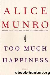 Too Much Happiness: Stories by Alice Munro