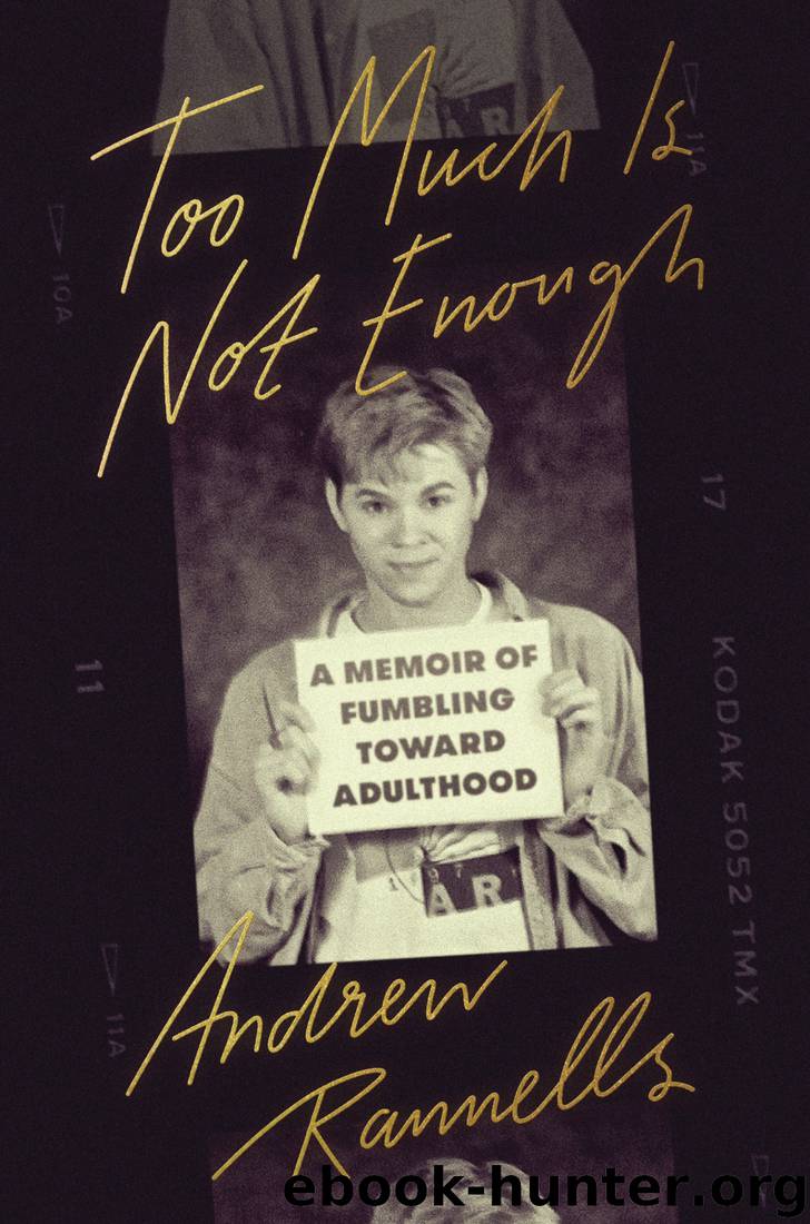 Too Much Is Not Enough: A Memoir of Fumbling Toward Adulthood by Andrew Rannells