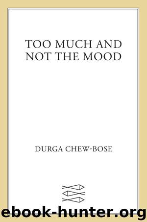 Too Much and Not the Mood by Durga Chew-Bose