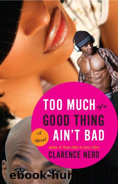 Too Much of a Good Thing Ain't Bad by Clarence Nero