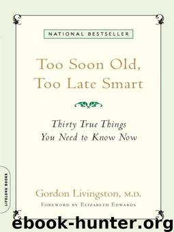 Too Soon Old, Too Late Smart: Thirty True Things You Need to Know Now by Livingston Gordon