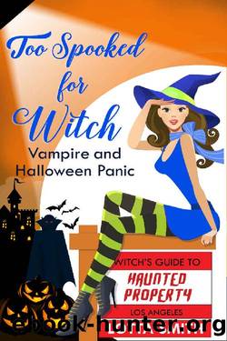 Too Spooked for Witch: Vampire and Halloween Panic (Witch's Guide to Haunted Properties: Los Angeles: Mystery Book 2) by Lotta Smith