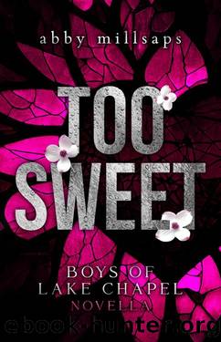 Too Sweet: A Boys of Lake Chapel Novella by Abby Millsaps