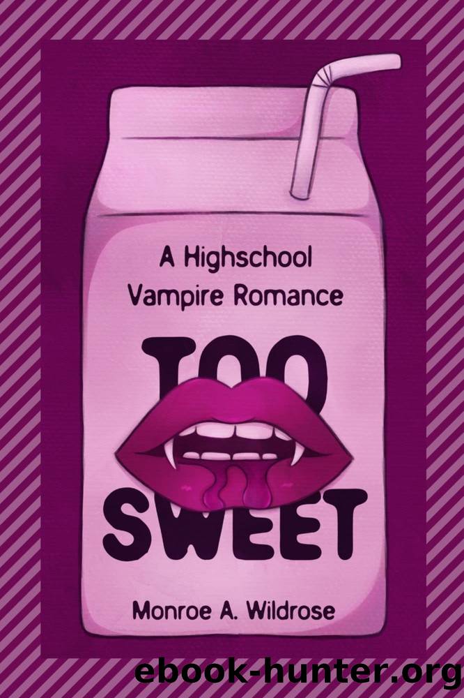 Too Sweet: A Highschool Vampire Romance by Monroe Wildrose