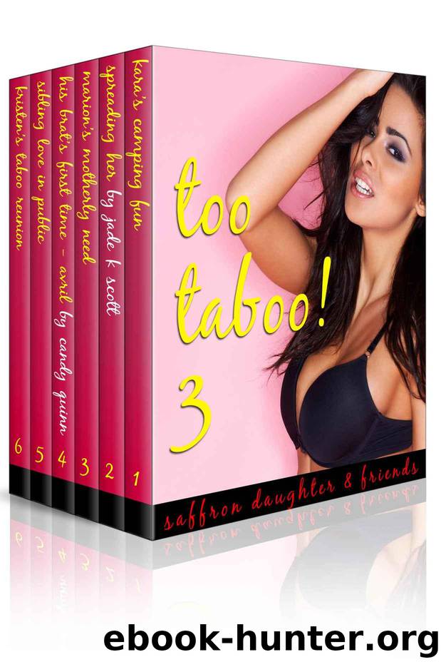 Too Taboo! 3: A Forbidden Fun Taboo Bundle by Daughter Saffron & Scott Jade K. & Quinn Candy