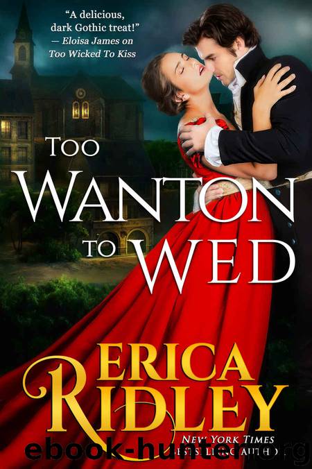Too Wanton to Wed: Gothic Love Stories #4 by Ridley Erica