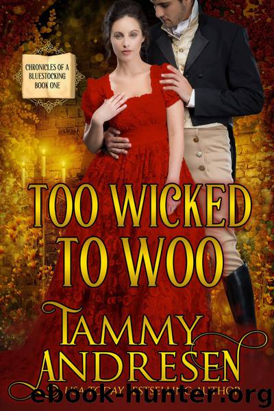 Too Wicked to Woo: Chronicles of a Bluestocking by Tammy Andresen