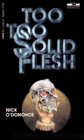 Too, Too Solid Flesh by Nick O'Donohoe