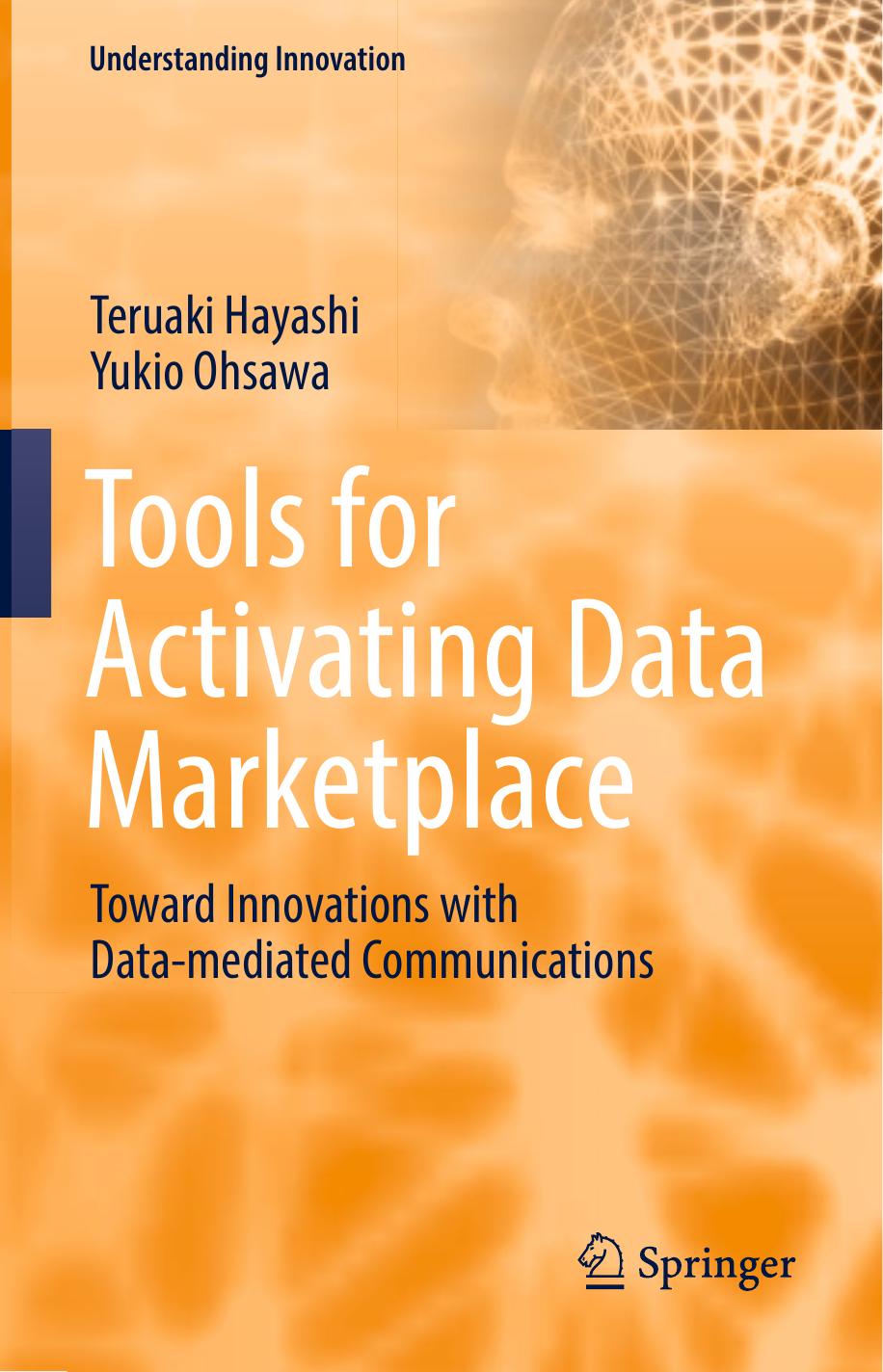 Tools for Activating Data Marketplace: Toward Innovations with Data-mediated Communications by Teruaki Hayashi Yukio Ohsawa