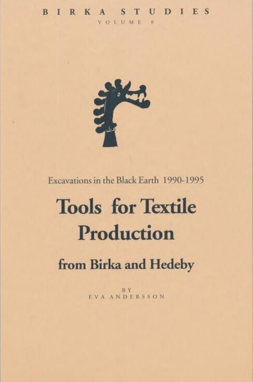 Tools for Textile Production from Birka and Hedeby: Excavations in the Black Earth 1990-1995 by Eva Andersson