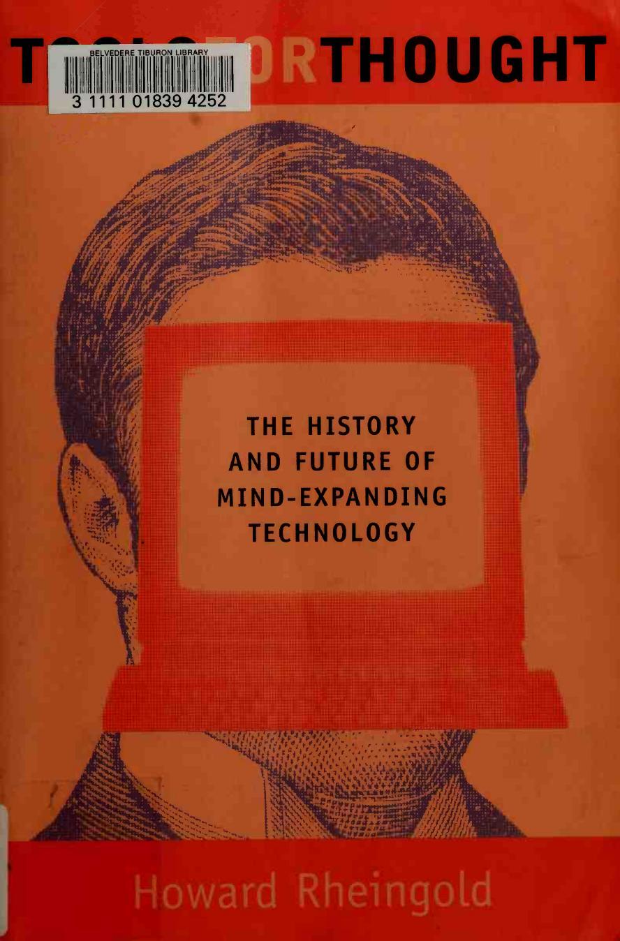 Tools for Thought: The History and Future of Mind-Expanding Technology by Howard Rheingold