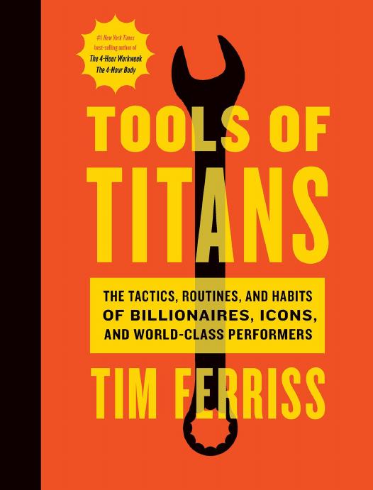 Tools of Titans by Timothy Ferriss