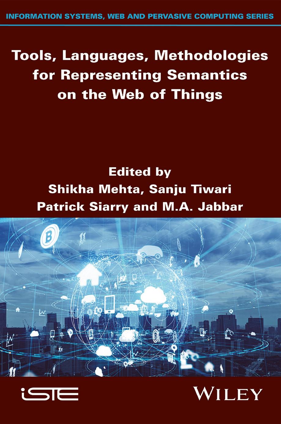Tools, Languages, Methodologies for Representing Semantics on the Web of Things by Sanju Tiwari Patrick Siarry Shikha Mehta M. A. Jabbar