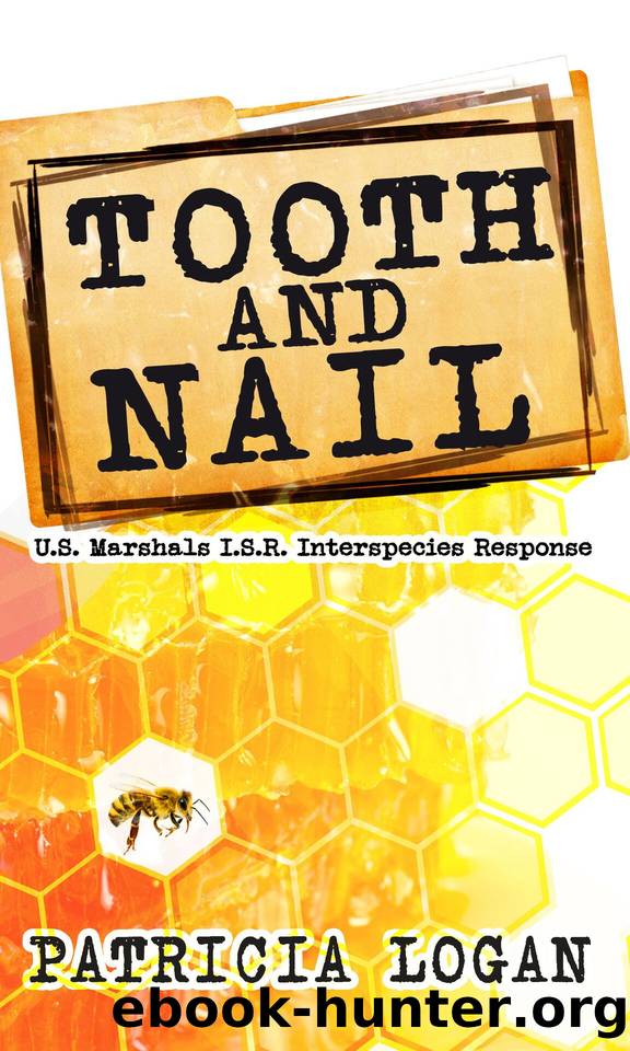 Tooth and Nail (U.S. Marshals I.S.R. (Interspecies Response) Book 1) by Patricia Logan