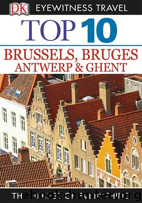 Top 10 Brussels, Bruges, Antwerp & Ghent by Antony Mason