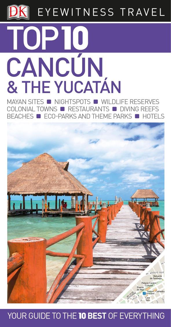 Top 10 Cancun & The Yucatan by DK Travel
