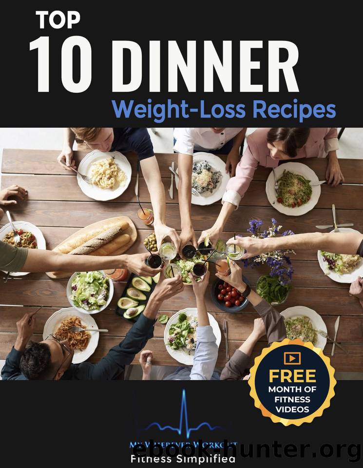 Top 10 Dinner Weight-Loss Recipes: My Wherever Workout (MWW Book 4) by Dr. Richard Young & Jim Gromer & Jonathan Murray