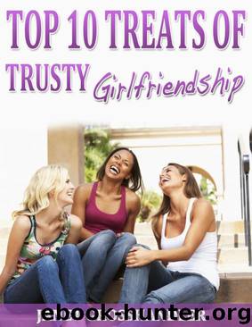Top 10 Treats of Trusty Girlfriendship by Janet Grosshandler