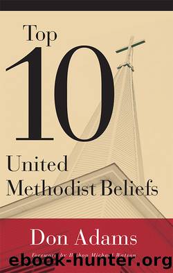 Top 10 United Methodist Beliefs by Adams Don;