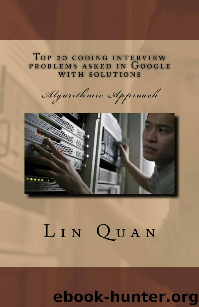 Top 20 coding interview problems asked in Google with solutions: Algorithmic Approach by Lin Quan