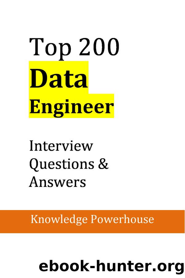 Top 200 Data Engineer Interview Questions & Answers by Knowledge Powerhouse