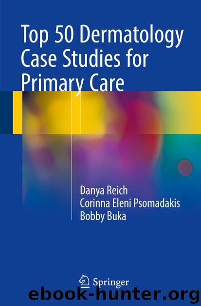 Top 50 Dermatology Case Studies for Primary Care by Danya Reich Corinna Eleni Psomadakis & Bobby Buka