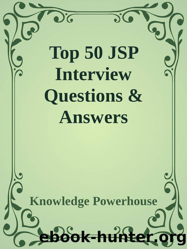 Top 50 JSP Interview Questions & Answers by Knowledge Powerhouse