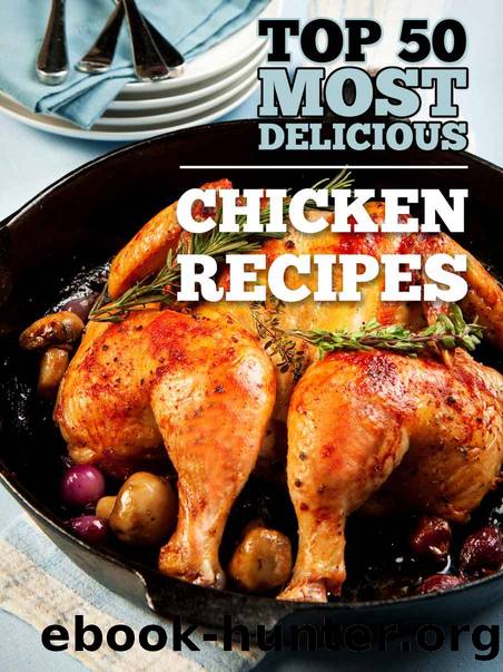 Top 50 Most Delicious Chicken Recipes by Unknown