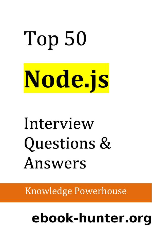 Top 50 Node.js Interview Questions and Answers by Knowledge Powerhouse