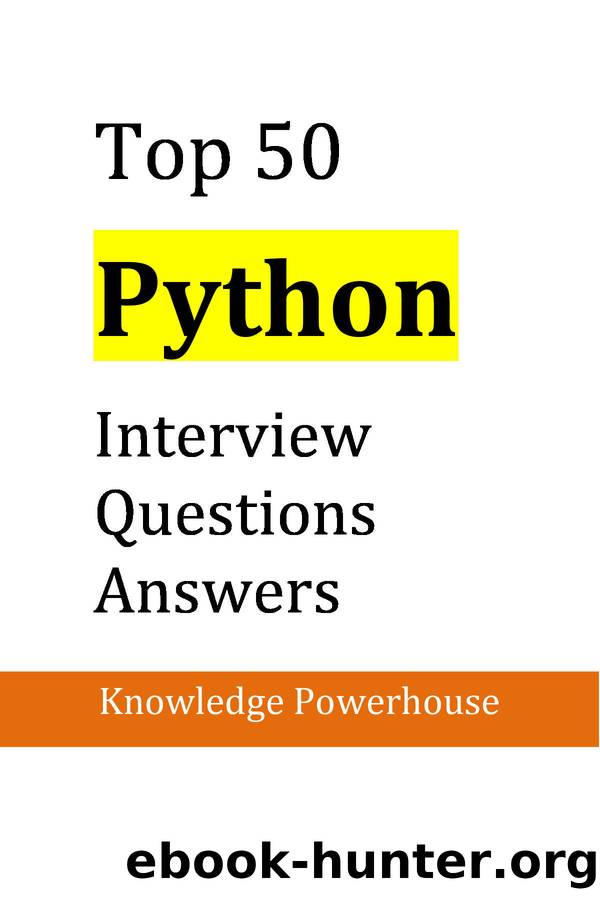 Top 50 Python Interview Questions and Answers by Knowledge Powerhouse