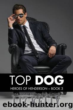 Top Dog (Heroes of Henderson ~Book 3) by Liz Kelly