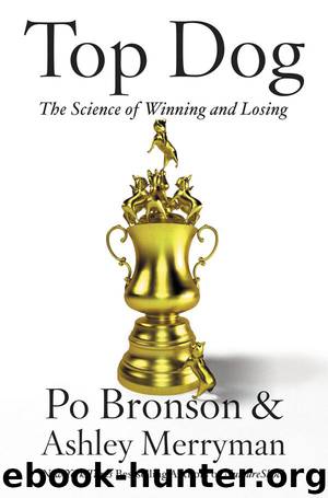 Top Dog: The Science of Winning and Losing by Po Bronson & Ashley Merryman