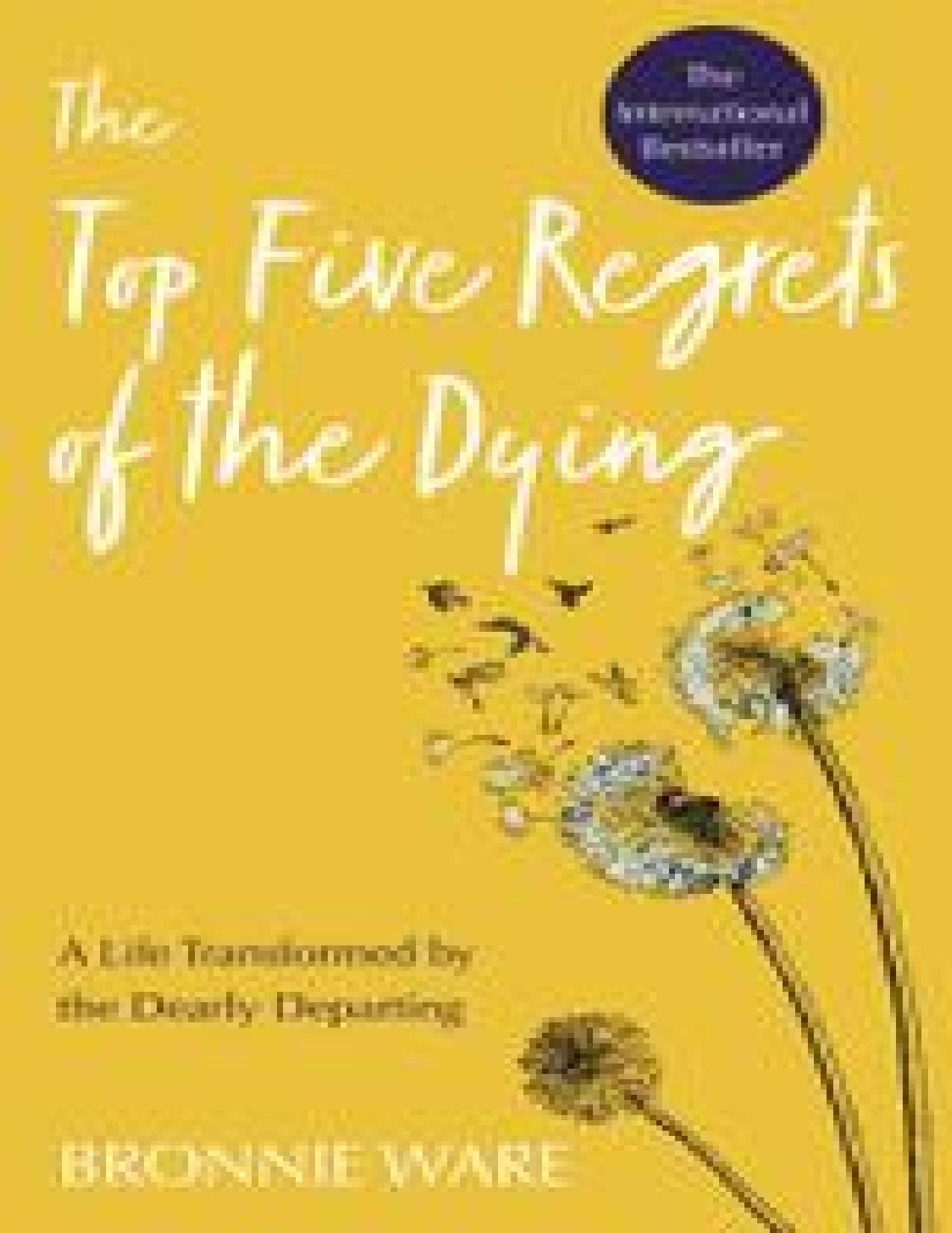 Top Five Regrets of the Dying by Bronnie Ware