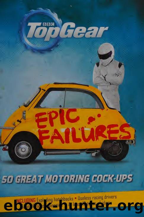 Top Gear epic failures : 50 great motoring cock-ups by Porter Richard 1975- author