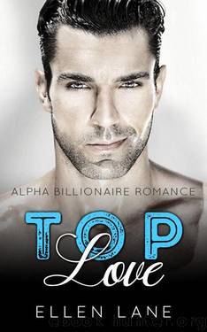 Top Love: An Alpha Billionaire Romance (Young Adult Stepbrother and Billionaire Romance Stories) by Lane Ellen & Young Taylor