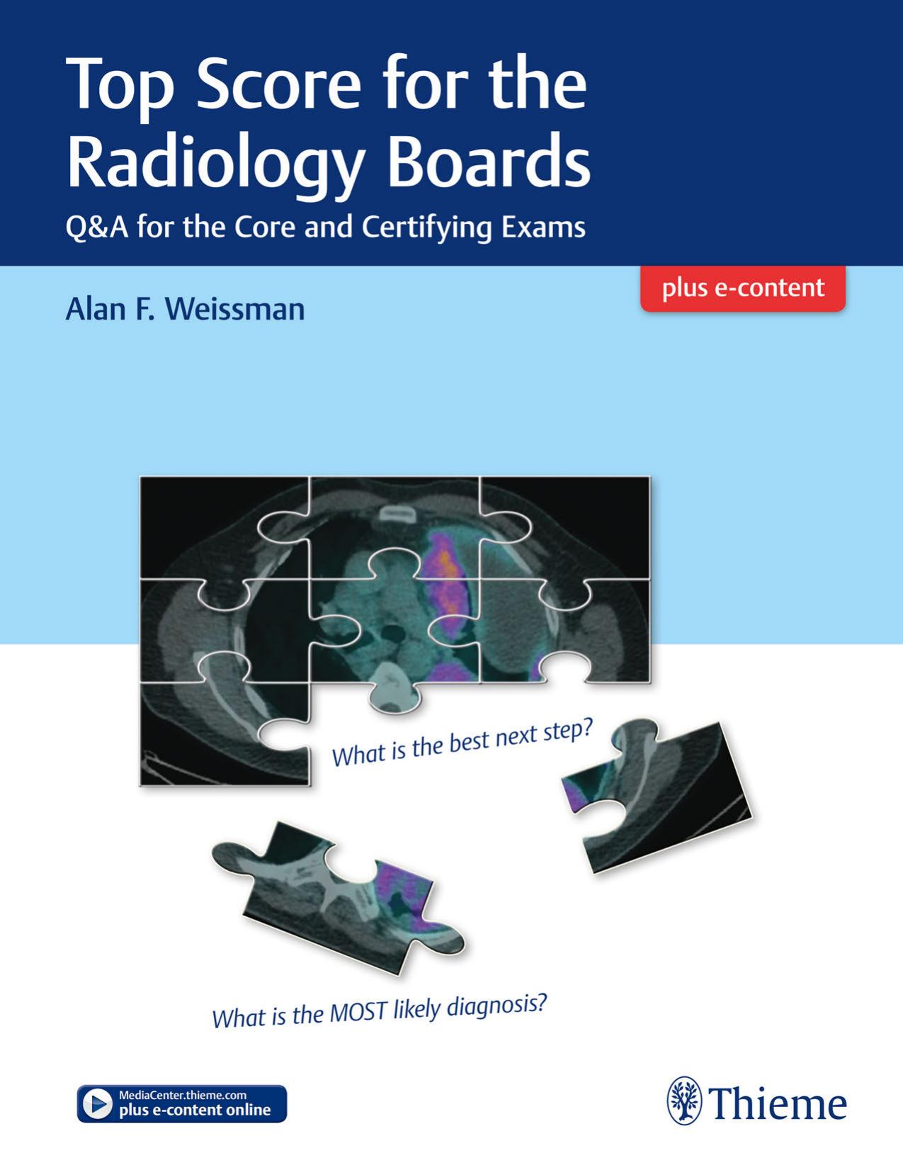 Top Score for the Radiology Boards: Q&A for the Core and Certifying Exams by Alan Weissman