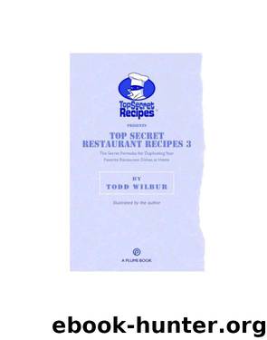 Top Secret Restaurant Recipes 3 by Todd Wilbur